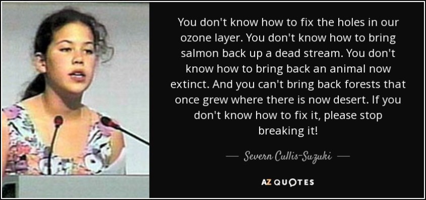 quote-you-don-t-know-how-to-fix-the-holes-in-our-ozone-layer-you-don-t-know-how-to-bring-salmon-severn-cullis-suzuki-140-33-73-1